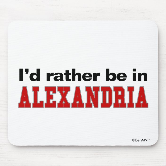 I'd Rather Be In Alexandria Mousepad