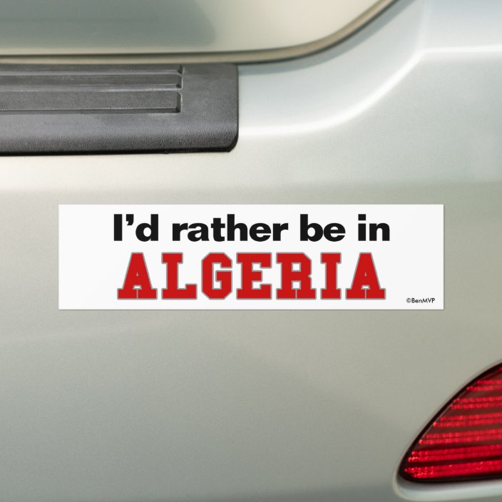 I'd Rather Be In Algeria Bumper Sticker