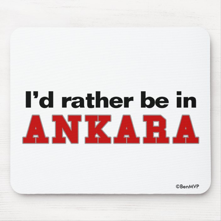 I'd Rather Be In Ankara Mousepad