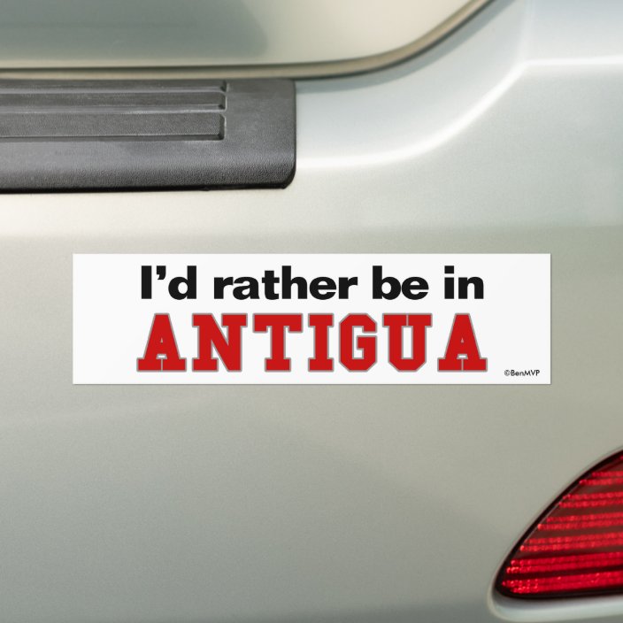 I'd Rather Be In Antigua Bumper Sticker
