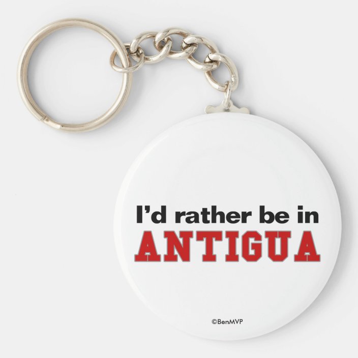 I'd Rather Be In Antigua Key Chain