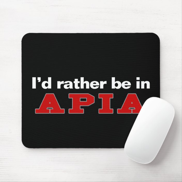 I'd Rather Be In Apia Mouse Pad