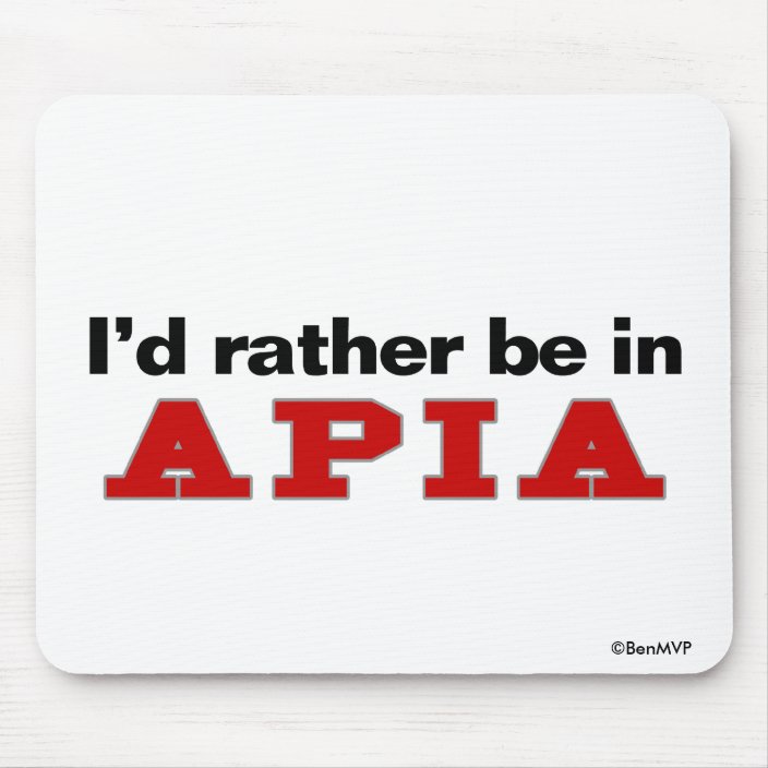 I'd Rather Be In Apia Mousepad