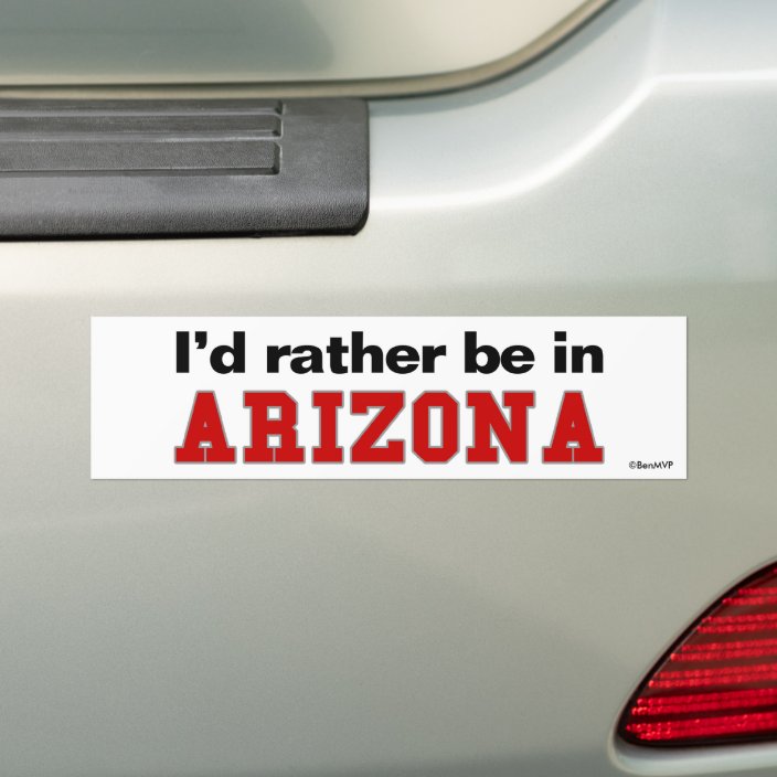 I'd Rather Be In Arizona Bumper Sticker