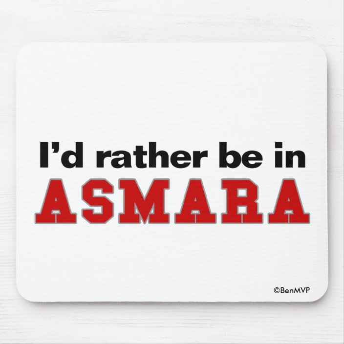 I'd Rather Be In Asmara Mousepad