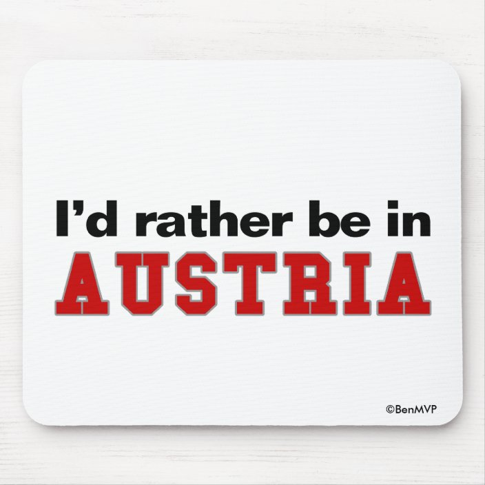 I'd Rather Be In Austria Mouse Pad