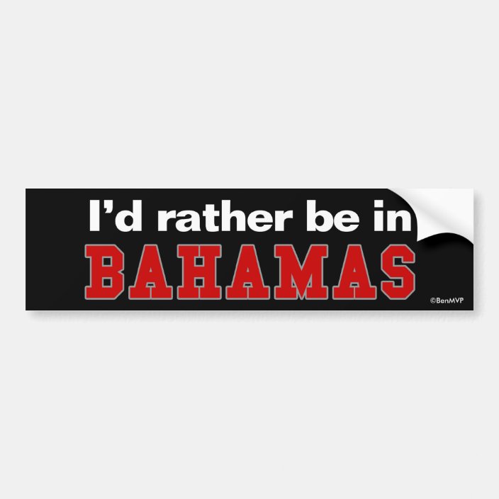 I'd Rather Be In Bahamas Bumper Sticker