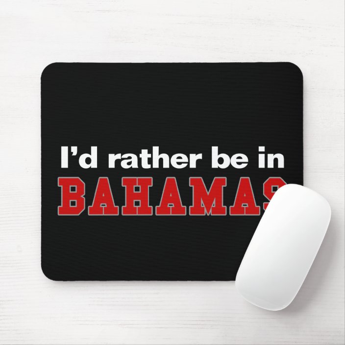 I'd Rather Be In Bahamas Mouse Pad