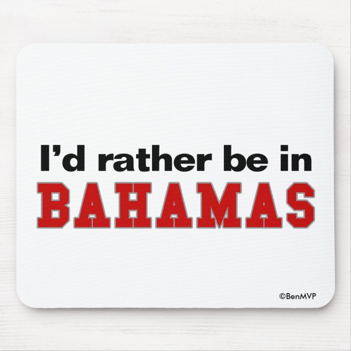 I'd Rather Be In Bahamas Mousepad