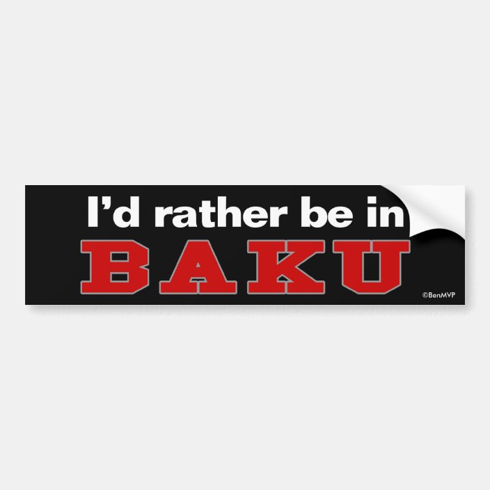 I'd Rather Be In Baku Bumper Sticker