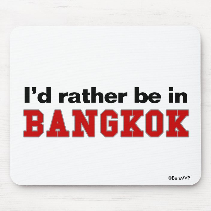 I'd Rather Be In Bangkok Mousepad