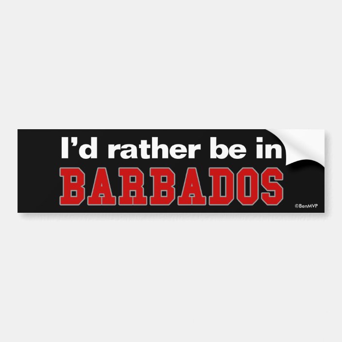 I'd Rather Be In Barbados Bumper Sticker