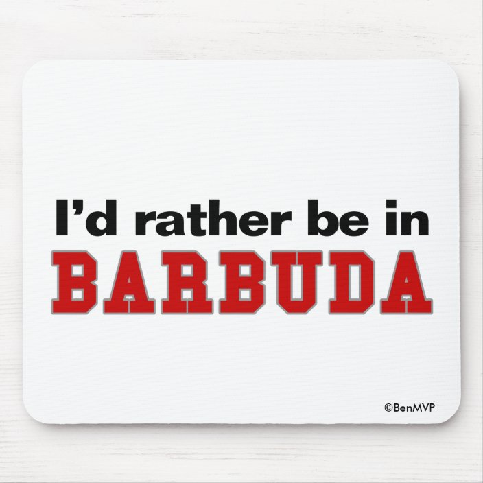 I'd Rather Be In Barbuda Mousepad