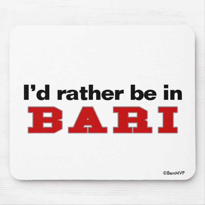 I'd Rather Be In Bari Mousepad