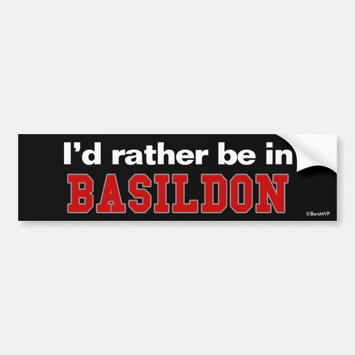 I'd Rather Be In Basildon Bumper Sticker