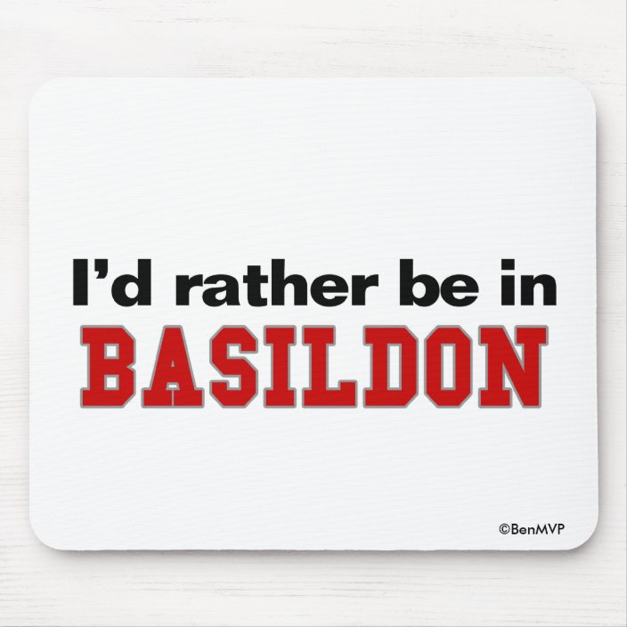 I'd Rather Be In Basildon Mouse Pad