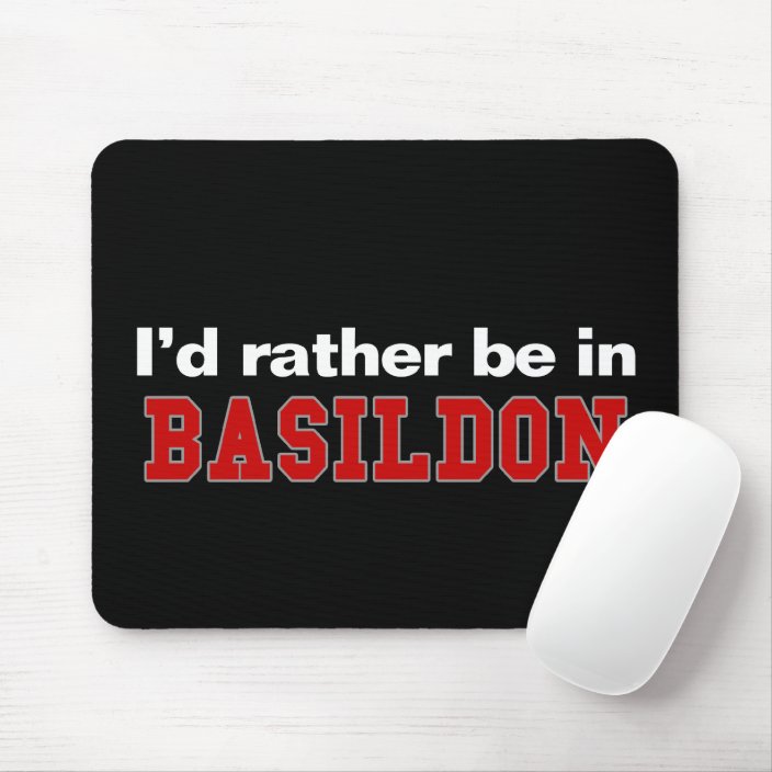 I'd Rather Be In Basildon Mousepad