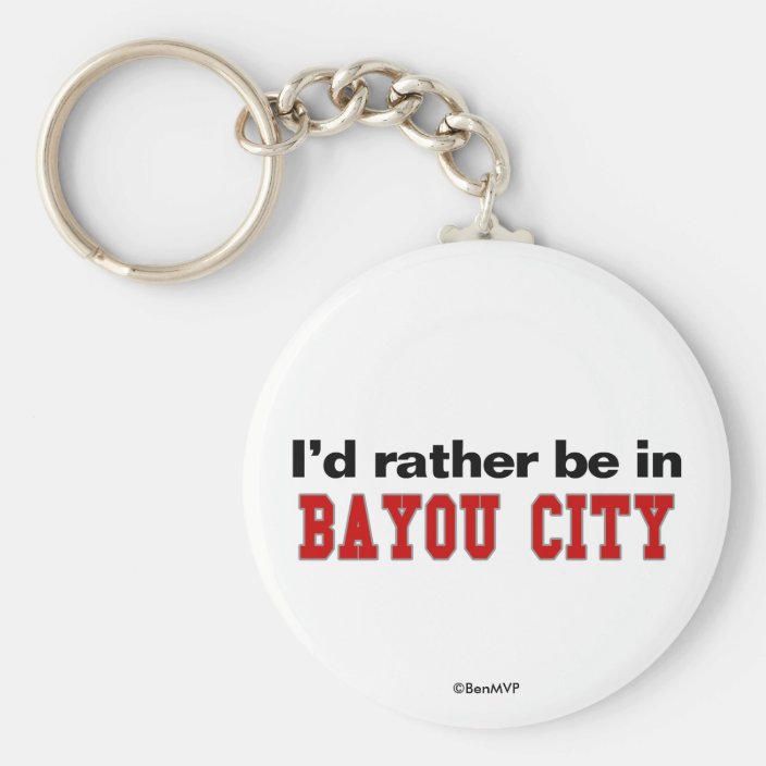 I'd Rather Be In Bayou City Key Chain