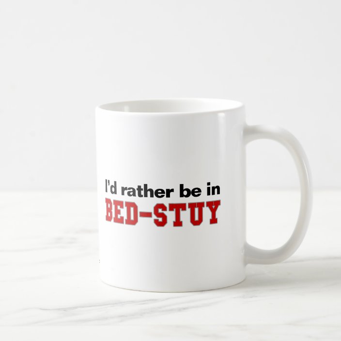 I'd Rather Be In Bed-Stuy Mug