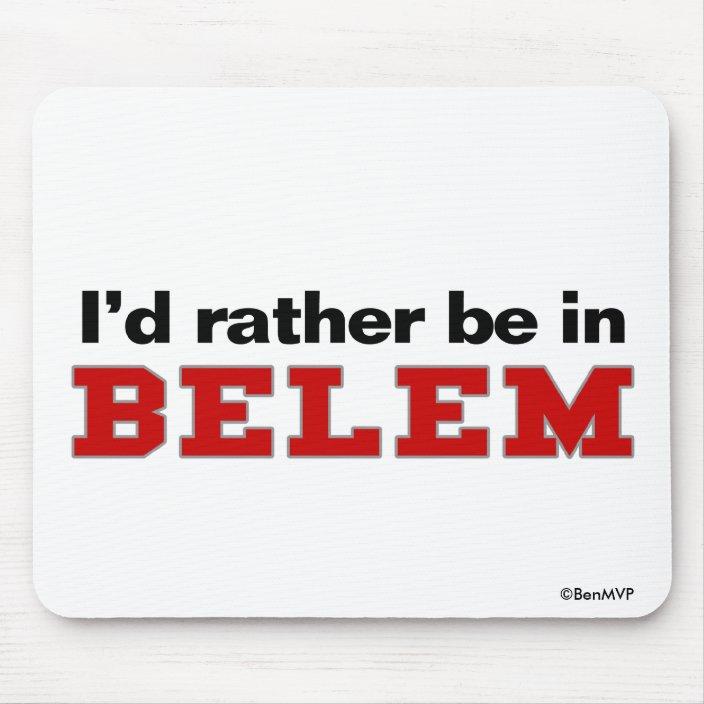 I'd Rather Be In Belem Mousepad