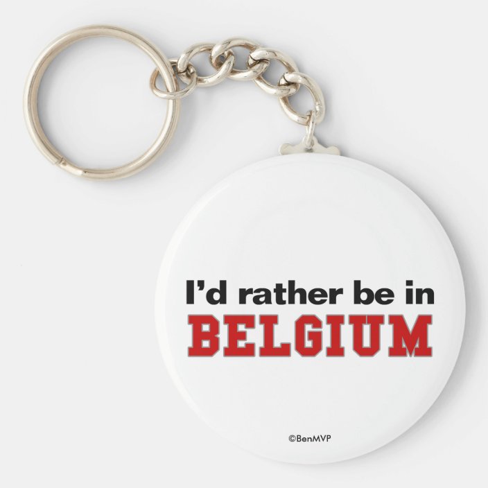 I'd Rather Be In Belgium Keychain