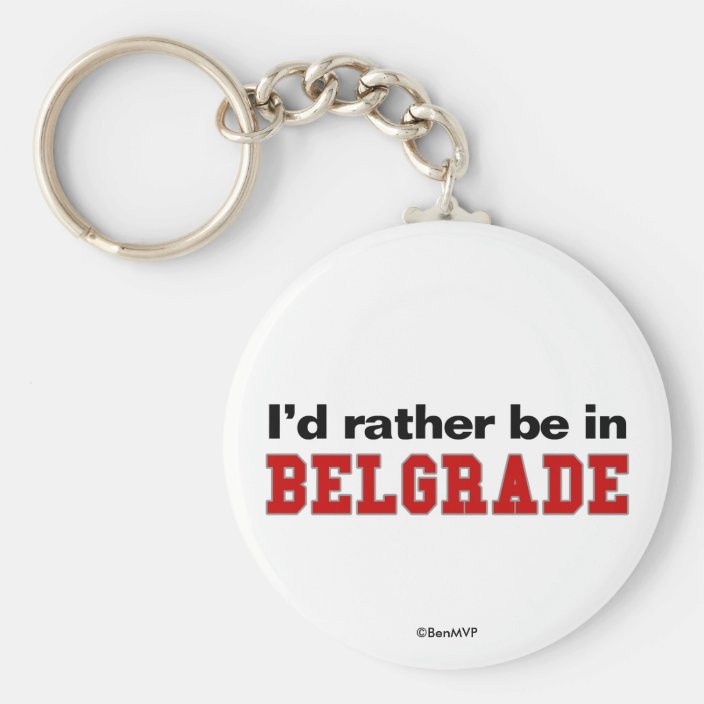 I'd Rather Be In Belgrade Keychain