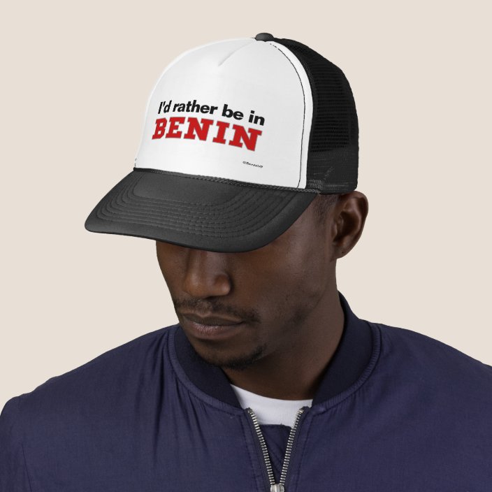 I'd Rather Be In Benin Trucker Hat