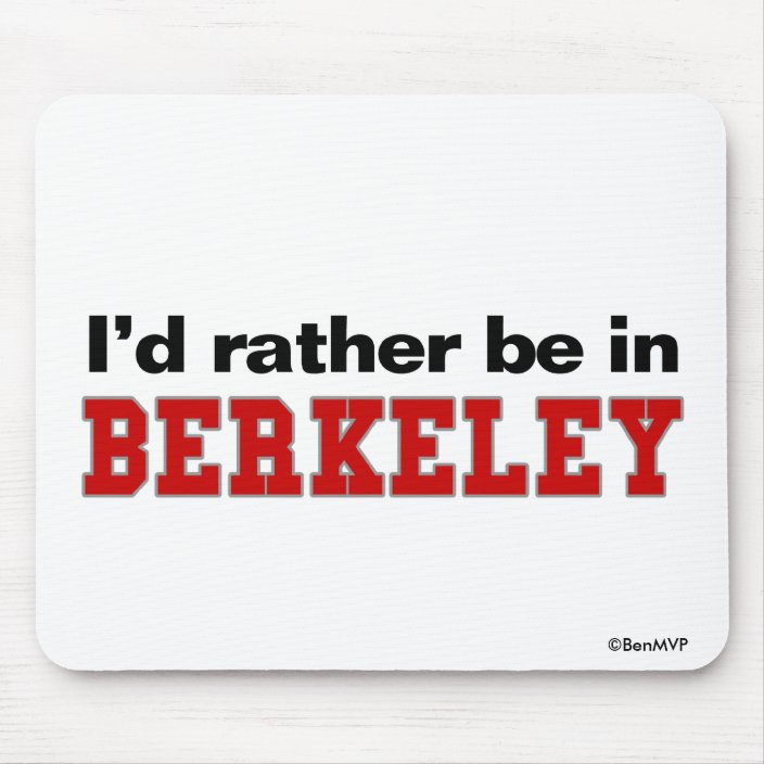 I'd Rather Be In Berkeley Mouse Pad