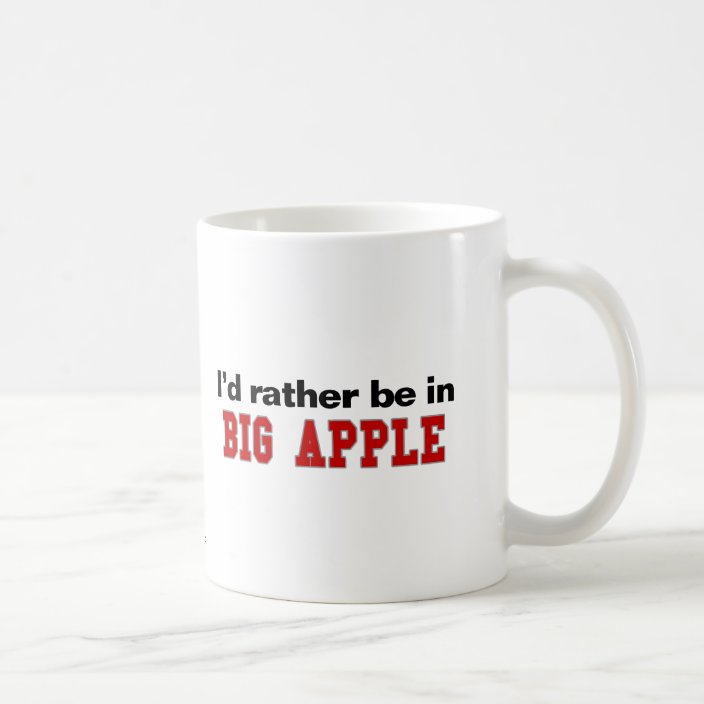 I'd Rather Be In Big Apple Coffee Mug