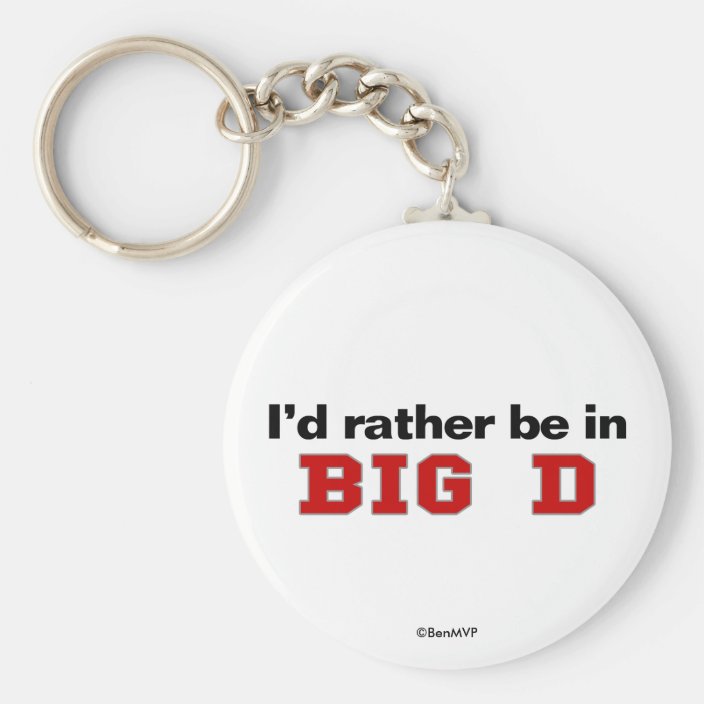 I'd Rather Be In Big D Key Chain