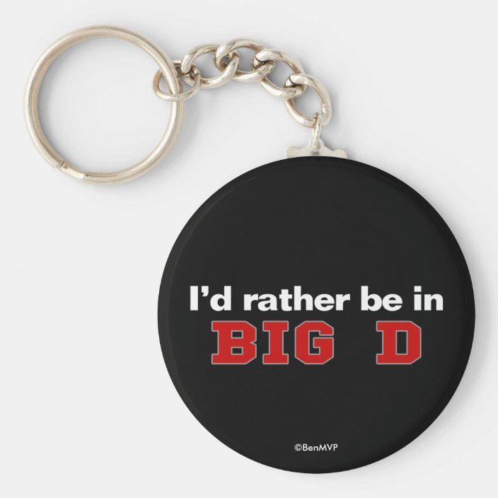 I'd Rather Be In Big D Key Chain