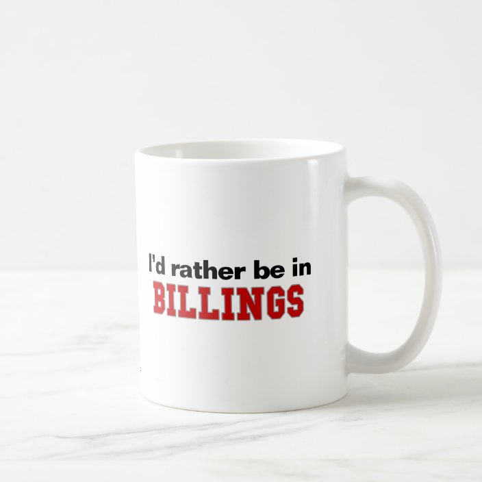 I'd Rather Be In Billings Mug