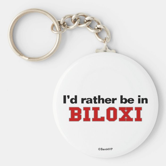 I'd Rather Be In Biloxi Keychain