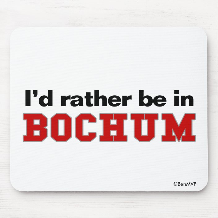 I'd Rather Be In Bochum Mouse Pad