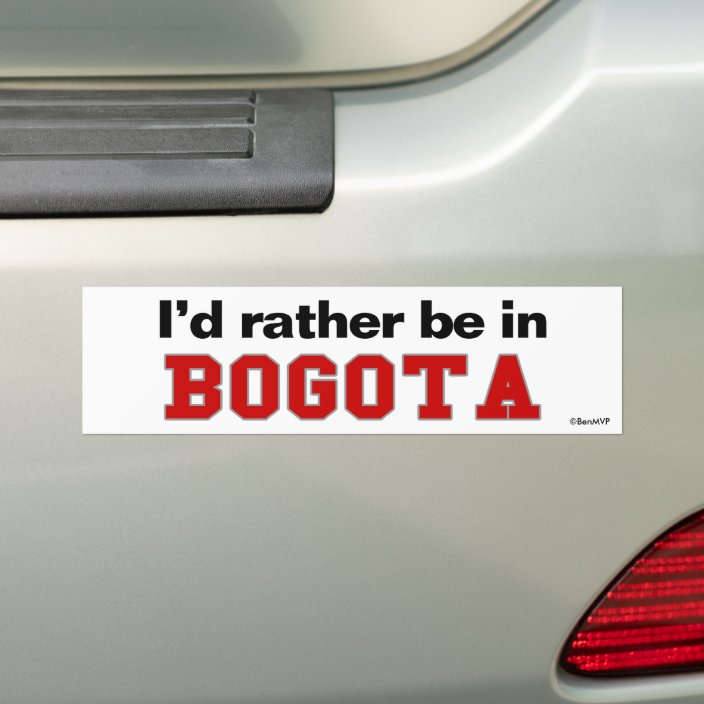 I'd Rather Be In Bogota Bumper Sticker