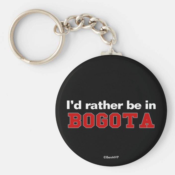 I'd Rather Be In Bogota Keychain