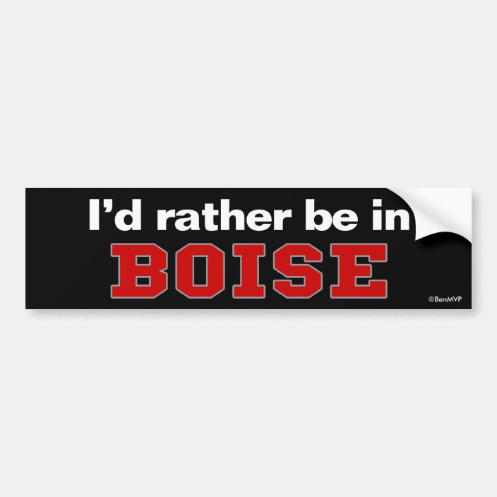 I'd Rather Be In Boise Bumper Sticker