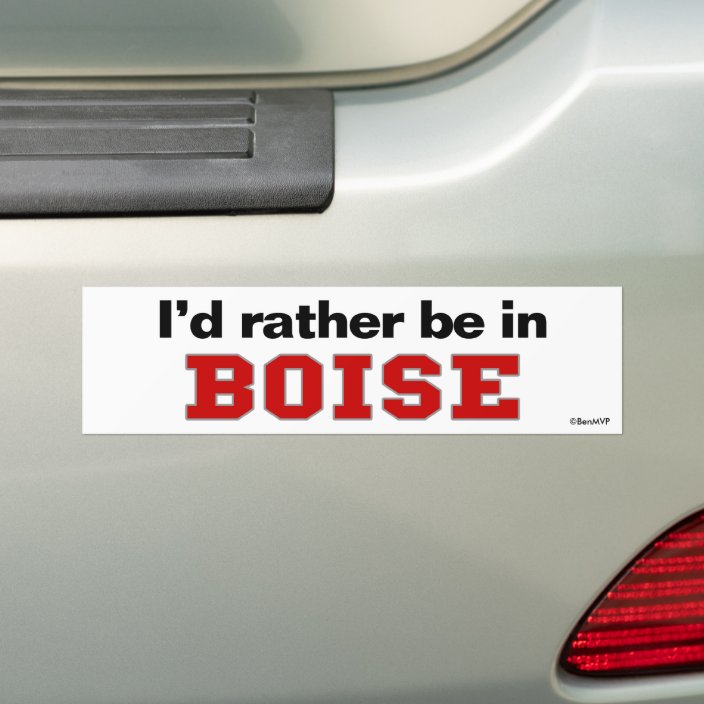 I'd Rather Be In Boise Bumper Sticker