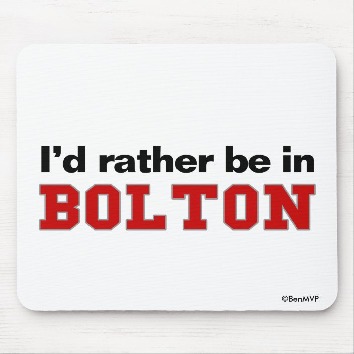 I'd Rather Be In Bolton Mousepad