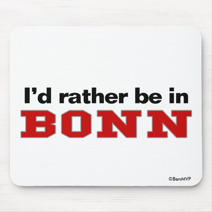 I'd Rather Be In Bonn Mouse Pad