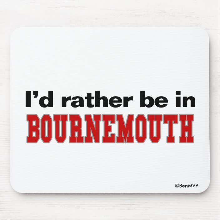 I'd Rather Be In Bournemouth Mouse Pad