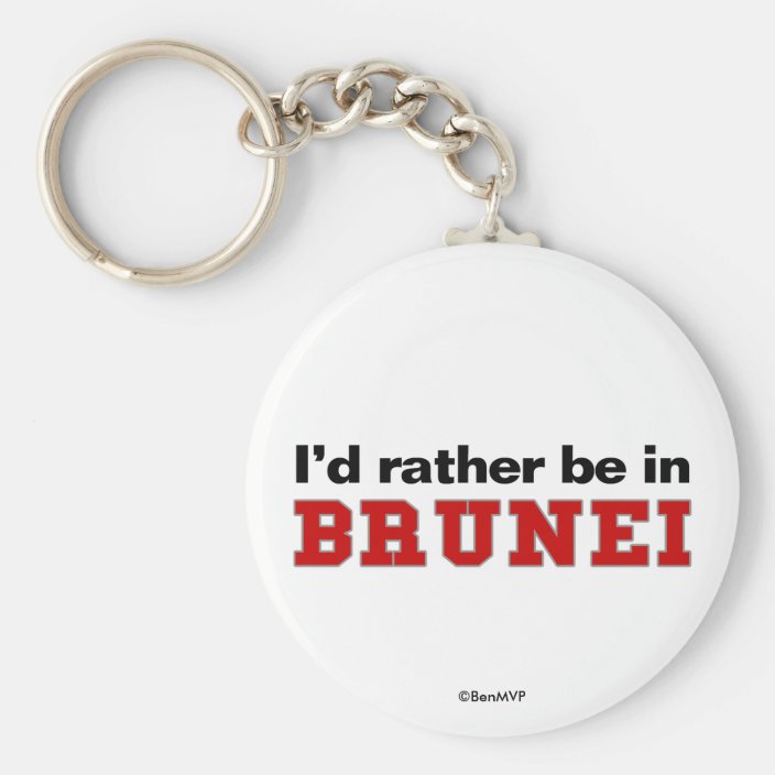 I'd Rather Be In Brunei Keychain