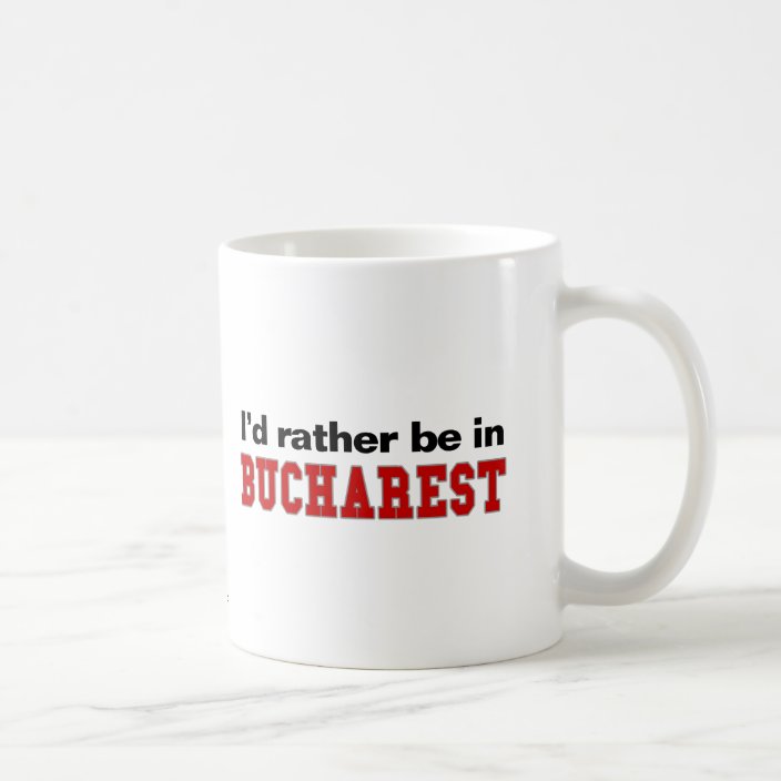 I'd Rather Be In Bucharest Coffee Mug