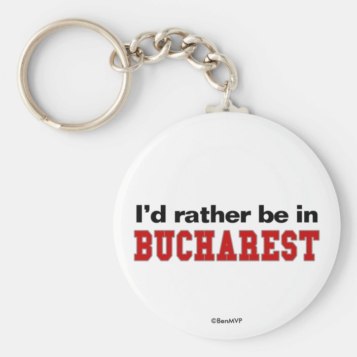 I'd Rather Be In Bucharest Key Chain