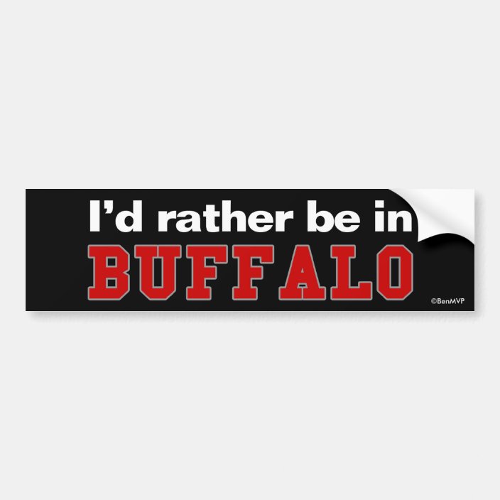 I'd Rather Be In Buffalo Bumper Sticker