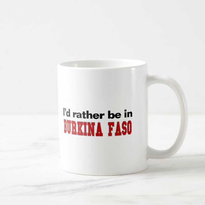 I'd Rather Be In Burkina Faso Coffee Mug