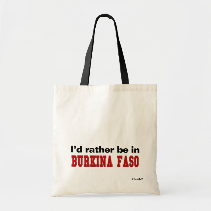 I'd Rather Be In Burkina Faso Tote Bag