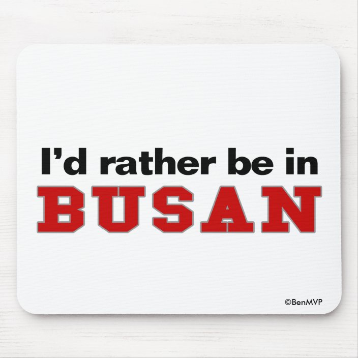 I'd Rather Be In Busan Mouse Pad