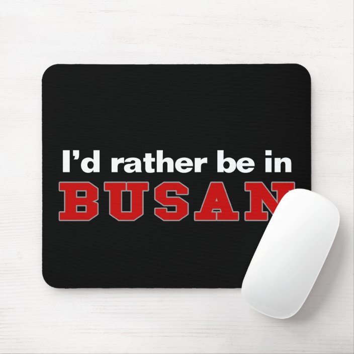 I'd Rather Be In Busan Mouse Pad