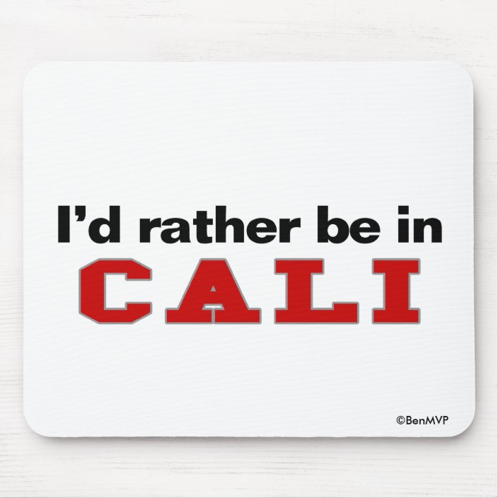I'd Rather Be In Cali Mouse Pad